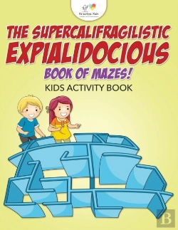 Bertrand.pt - The Supercalifragilisticexpialidocious Book Of Mazes! Kids Activity Book