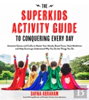 The Superkids Activity Guide To Conquering Every Day