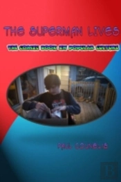 The Superman Lives: Essays On The Comic Book In Popular Culture