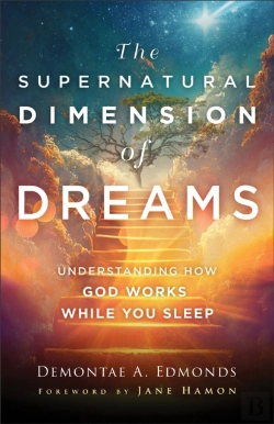 Bertrand.pt - The Supernatural Dimension Of Dreams Â€“ Understanding How God Works While You Sleep