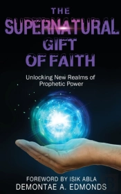 The Supernatural Gift Of Faith