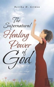 The Supernatural Healing Power Of God