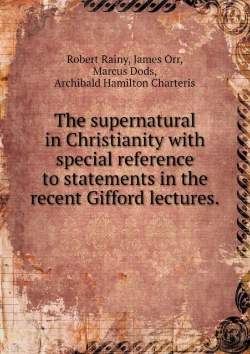 Bertrand.pt - The Supernatural In Christianity With Special Reference To Statements In The Recent Gifford Lectures