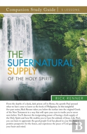 The Supernatural Supply Of The Holy Spirit Study Guide