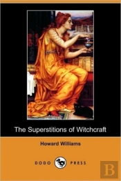 The Superstitions Of Witchcraft (Dodo Press)