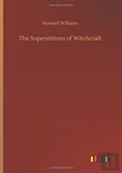 The Superstitions Of Witchcraft