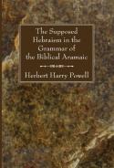The Supposed Hebraisms In The Grammar Of The Biblical Aramaic