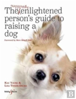 Bertrand.pt - The Supposedly Enlightened Personâ€™S Guide To Raising A Dog