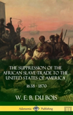 Bertrand.pt - The Suppression Of The African Slave-Trade To The United States Of America, 1638 - 1870 (Hardcover)