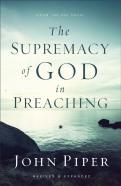 The Supremacy Of God In Preaching