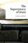 The Supremacy Of Jesus