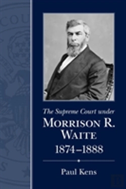 Bertrand.pt - The Supreme Court Under Morrison R. Waite, 1874-1888