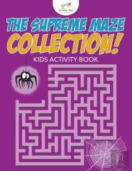 The Supreme Maze Collection! Kids Activity Book