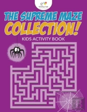 The Supreme Maze Collection! Kids Activity Book