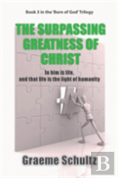 The Surpassing Greatness Of Christ