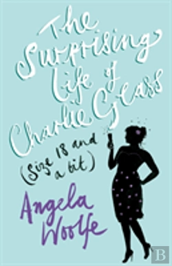 Bertrand.pt - The Surprising Life Of Charlie Glass (Size 18 And A Bit)
