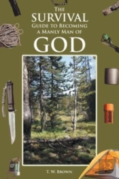 The Survival Guide To Becoming A Manly Man Of God