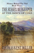 The Sussex Beekeeper At The Dawn Of Time (Holmes Behind The Veil Book 3)