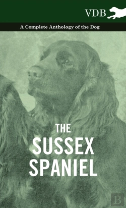 Bertrand.pt - The Sussex Spaniel - A Complete Anthology Of The Dog