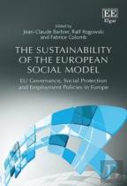 The Sustainability Of The European Social Model - Eu Governance, Social Protection And Employment Policies In Europe
