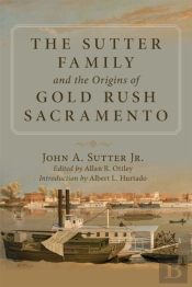 The Sutter Family And The Origins Of Gold-Rush Sacramento