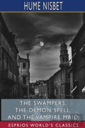 The Swampers, The Demon Spell, And The Vampire Maid (Esprios Classics)