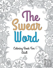 The Swear Word Coloring Book For Adult