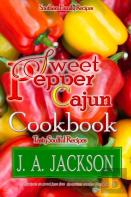 The Sweet Pepper Cajun! Tasty Soulful Food Cookbook!