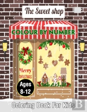 The Sweet Shop Color By Number Coloring Book For Kids Ages 8-12