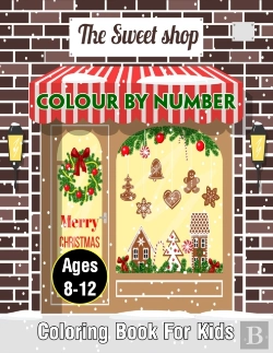 Bertrand.pt - The Sweet Shop Color By Number Coloring Book For Kids Ages 8-12