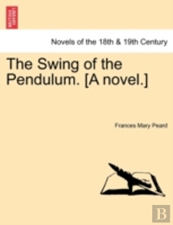 Bertrand.pt - The Swing Of The Pendulum. (A Novel.)