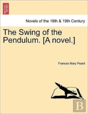 The Swing Of The Pendulum. (A Novel.)