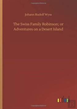 Bertrand.pt - The Swiss Family Robinson; Or Adventures On A Desert Island