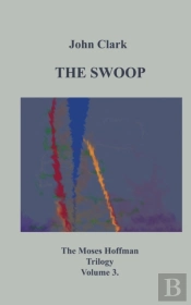 The Swoop:Moses Hoffman Trilogy Vol 3.
