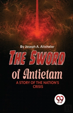 Bertrand.pt - The Sword Of Antietam A Story Of The Nation?S Crisis