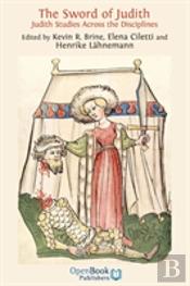 The Sword Of Judith. Judith Studies Across The Disciplines.