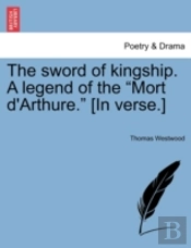 The Sword Of Kingship. A Legend Of The