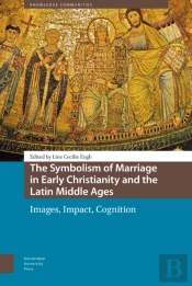 The Symbolism Of Marriage In Early Christianity And The Latin Middle Ages