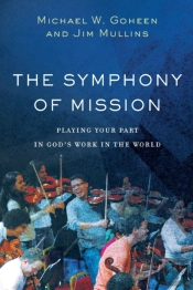 The Symphony Of Mission Â€“ Playing Your Part In God`S Work In The World