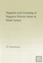 The Syntax Of Negation And The Licensing Of Negative Polarity Items In Hindi