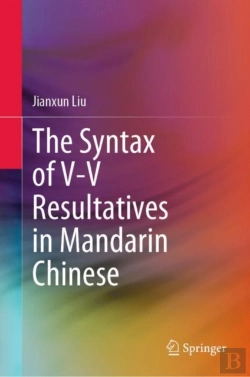 Bertrand.pt - The Syntax Of V-V Resultatives In Mandarin Chinese