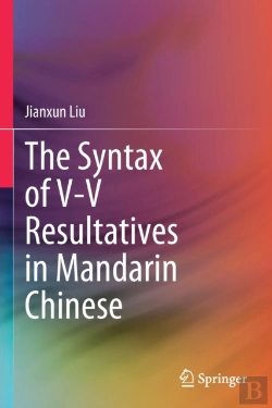 Bertrand.pt - The Syntax Of V-V Resultatives In Mandarin Chinese
