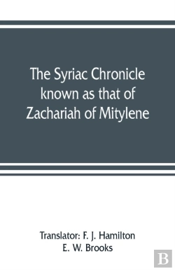 Bertrand.pt - The Syriac Chronicle Known As That Of Zachariah Of Mitylene