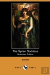 The Syrian Goddess: Being A Translation