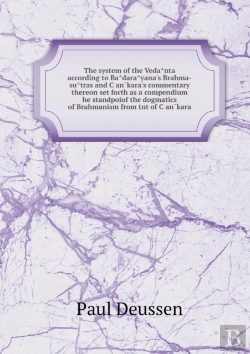 Bertrand.pt - The System Of The Veda Nta According To Ba Dara Yana'S Brahma-Su Tras And C An Kara'S Commentary Thereon Set Forth As A Compendium He Standpoiof The Dogmatics Of Brahmanism From Tnt Of C An Kara
