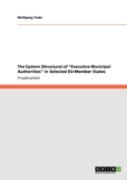The System (Structure) Of Aã¢Â€Šâ¬Ã‚ÂExecutive Municipal Authoritiesaã¢Â€Šâ¬Ã‚Â In Selected Eu-Member States