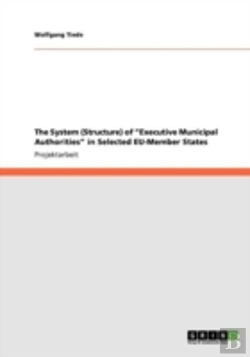 Bertrand.pt - The System (Structure) Of Aã¢Â€Šâ¬Ã‚ÂExecutive Municipal Authoritiesaã¢Â€Šâ¬Ã‚Â In Selected Eu-Member States