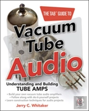 The Tab Guide To Vacuum Tube Audio: Understanding And Building Tube Amps