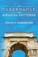 The Tabernacle And Biblical Patterns