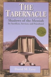The Tabernacleâ€“Â€“Shadows Of The Messiah Â€“ Its Sacrifices, Services, And Priesthood
